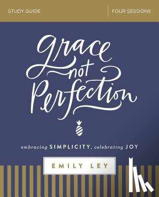 Ley, Emily - Grace, Not Perfection Bible Study Guide