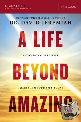 Jeremiah, Dr. David - A Life Beyond Amazing Bible Study Guide