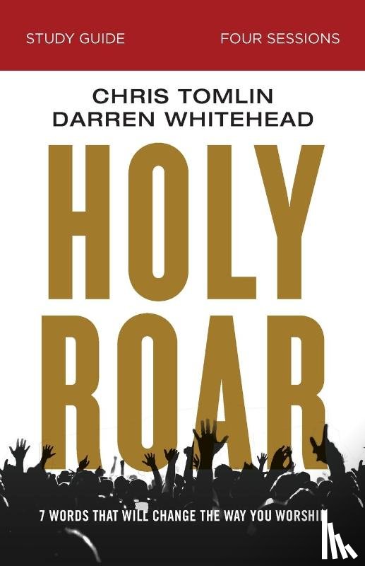 Tomlin, Chris, Whitehead, Darren - Holy Roar Bible Study Guide