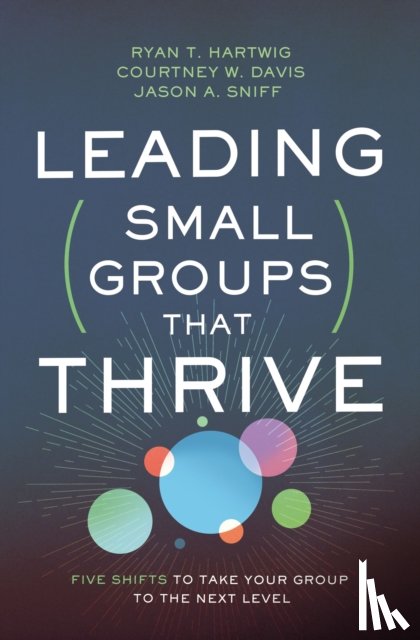Hartwig, Ryan T., Davis, Courtney W., Sniff, Jason A. - Leading Small Groups That Thrive