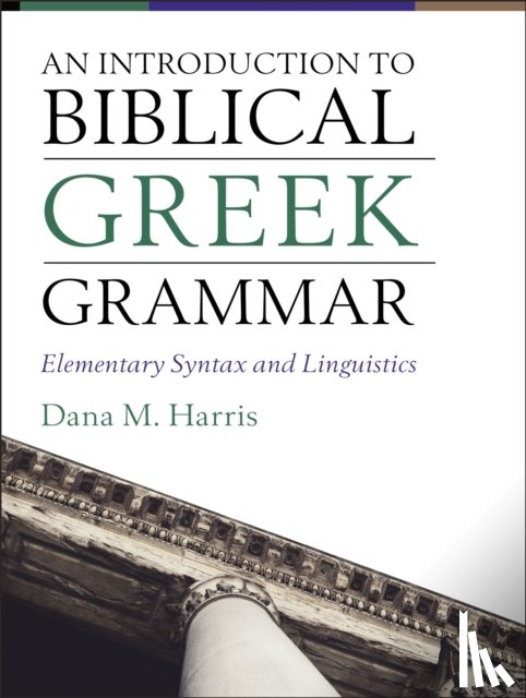 Dana M. Harris - An Introduction to Biblical Greek Grammar