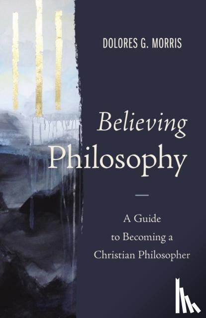 Morris, Dolores G. - Believing Philosophy