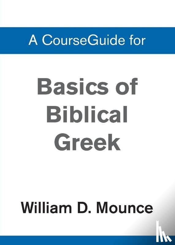 Mounce, William D. - A Basics of Biblical Greek Grammar