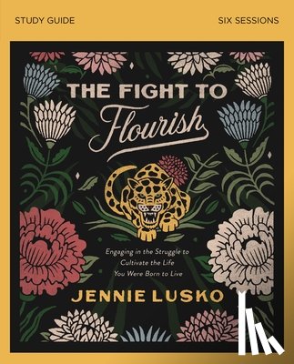 Lusko, Jennie - The Fight to Flourish Bible Study Guide