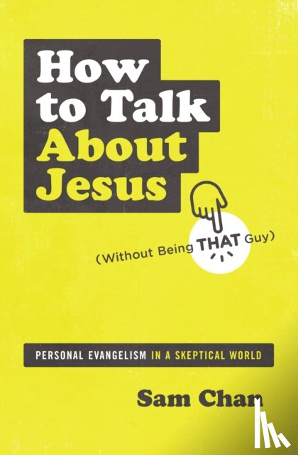 Chan, Sam - How to Talk about Jesus (Without Being That Guy)