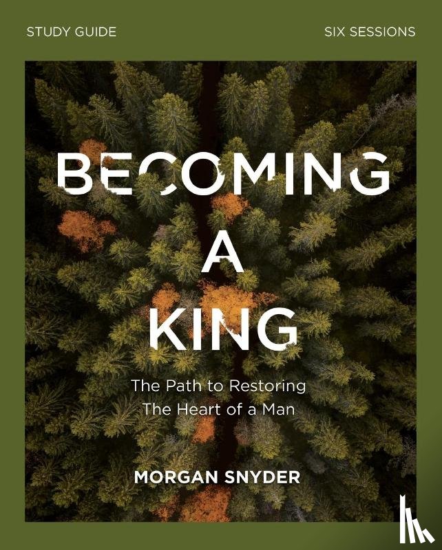 Snyder, Morgan - Becoming a King Study Guide
