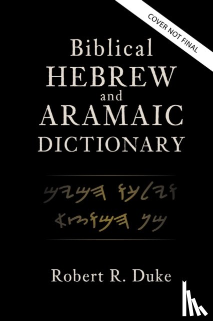 Duke, Robert R. - Biblical Hebrew and Aramaic Dictionary