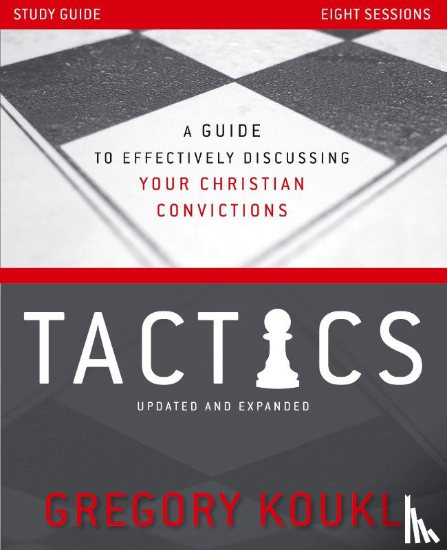 Koukl, Gregory - Tactics Study Guide, Updated and Expanded