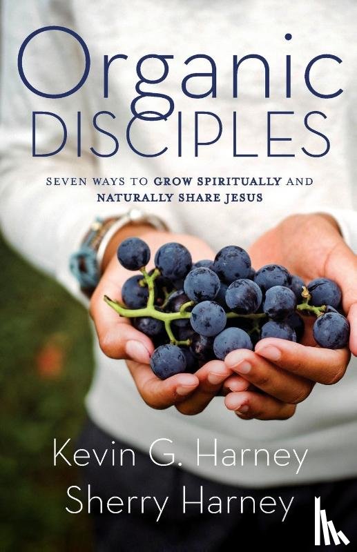Harney, Kevin G., Harney, Sherry - Organic Disciples