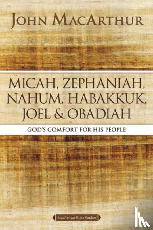 MacArthur, John F. - Micah, Zephaniah, Nahum, Habakkuk, Joel, and Obadiah