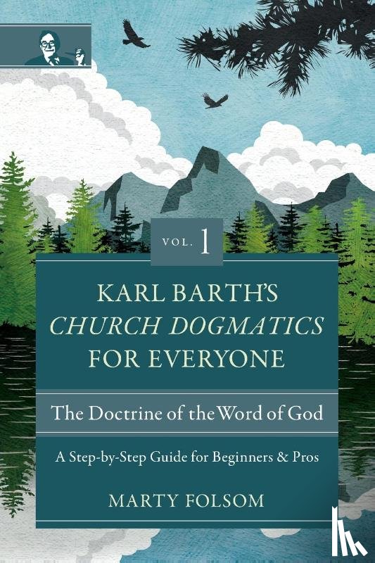 Folsom, Marty - Karl Barth's Church Dogmatics for Everyone, Volume 1---The Doctrine of the Word of God
