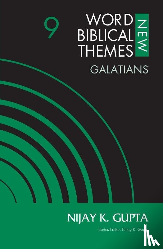 Gupta, Nijay K. - Galatians, Volume 9