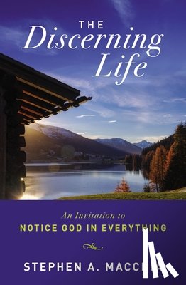 Macchia, Stephen - The Discerning Life