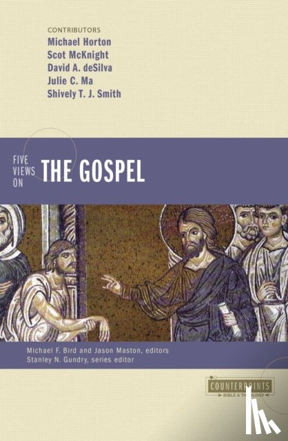 Horton, Michael, McKnight, Scot, deSilva, David A., Ma, Julie C - Five Views on the Gospel