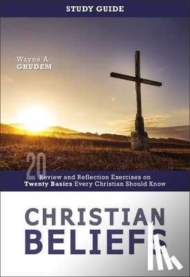 Grudem, Wayne A. - Christian Beliefs Study Guide