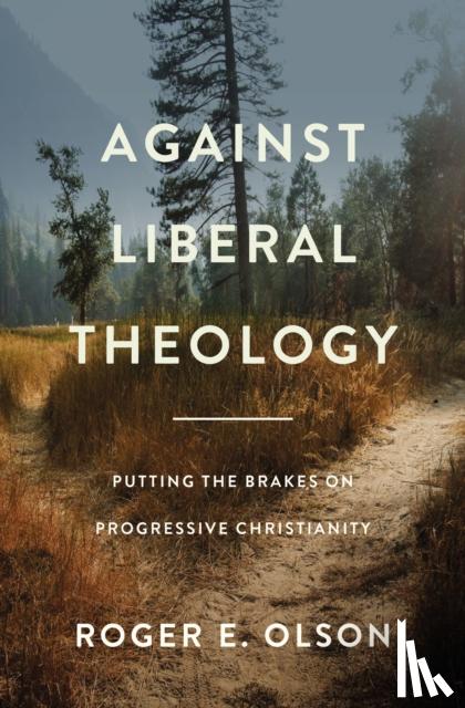 Olson, Roger E. - Against Liberal Theology
