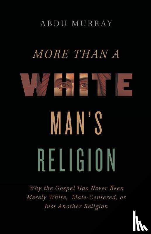 Murray, Abdu - More Than a White Man's Religion