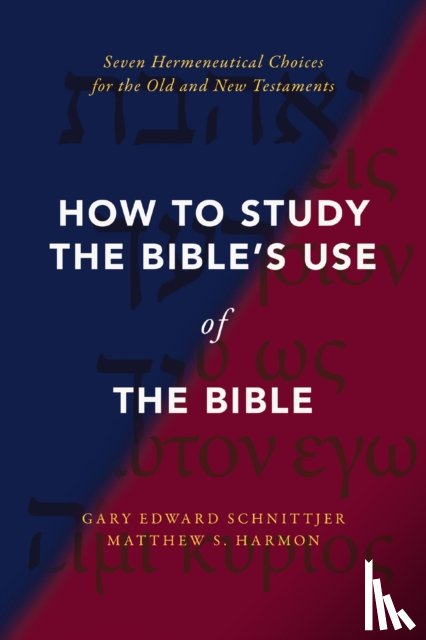 Schnittjer, Gary Edward, Harmon, Matthew S. - How to Study the Bible's Use of the Bible