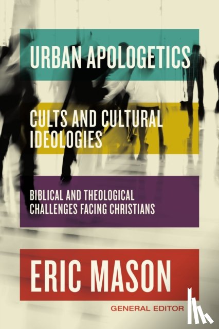 Mason, Eric - Urban Apologetics: Cults and Cultural Ideologies