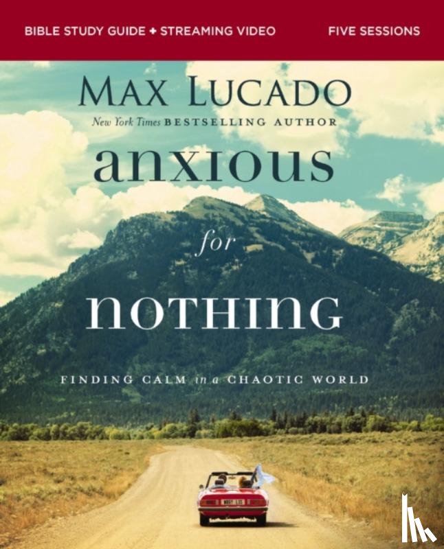 Lucado, Max - Anxious for Nothing Bible Study Guide plus Streaming Video, Updated Edition