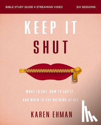 Ehman, Karen - Keep It Shut Bible Study Guide plus Streaming Video, Updated Edition