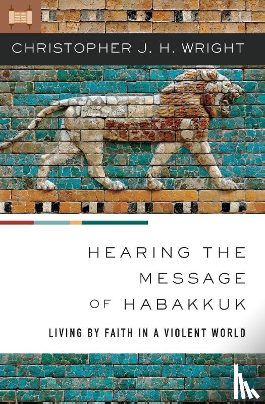 Wright, Christopher J. H. - Hearing the Message of Habakkuk