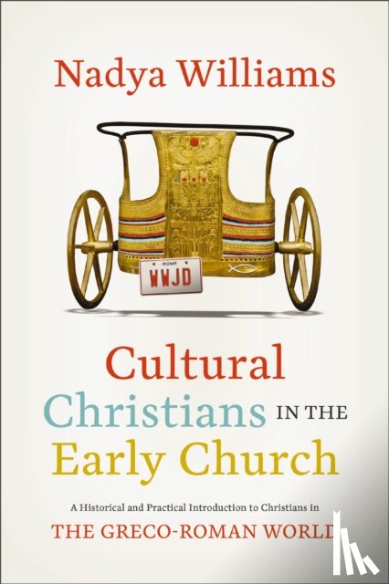 Williams, Nadya - Cultural Christians in the Early Church