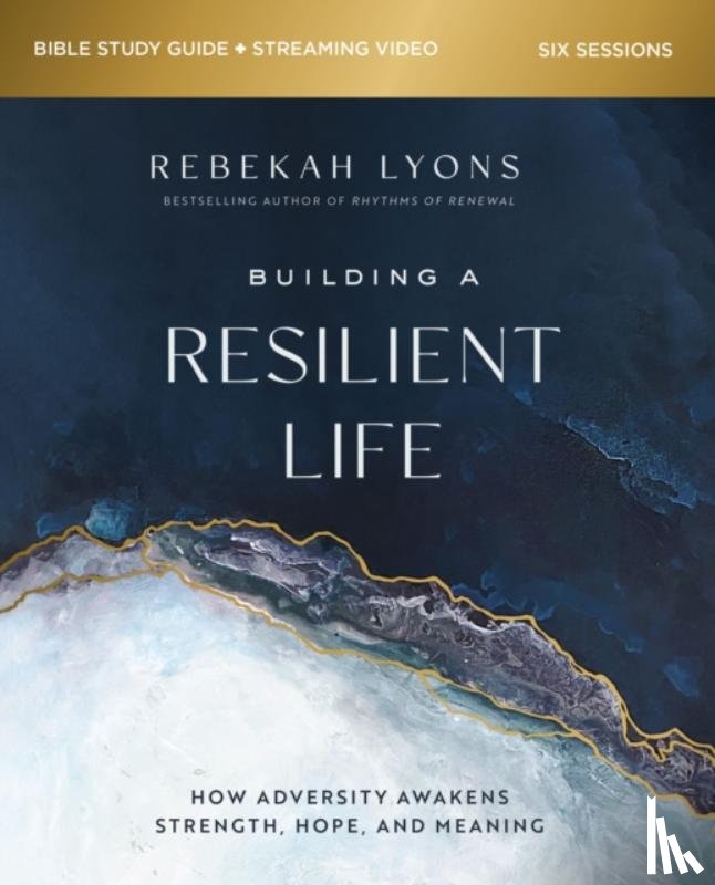 Lyons, Rebekah - Building a Resilient Life Bible Study Guide plus Streaming Video