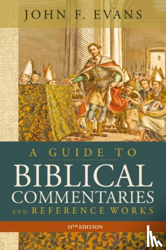Evans, John F. - A Guide to Biblical Commentaries and Reference Works, 11th Edition