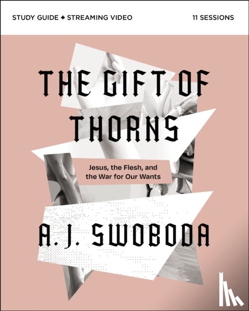 Swoboda, A. J. - The Gift of Thorns Study Guide plus Streaming Video
