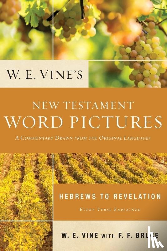 Vine, W. E. - The W. E. Vine's New Testament Word Pictures