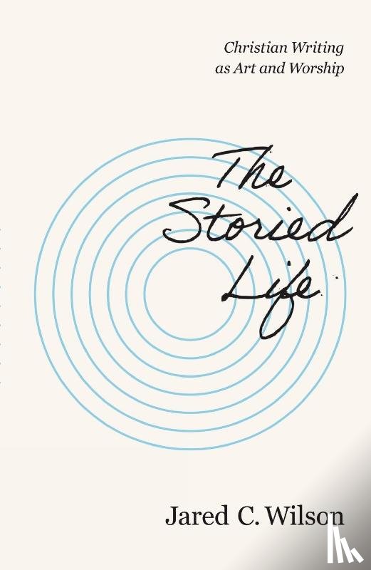 Wilson, Jared C. - The Storied Life