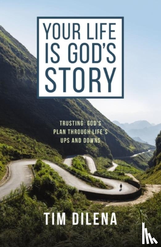 Dilena, Tim - Your Life is God's Story
