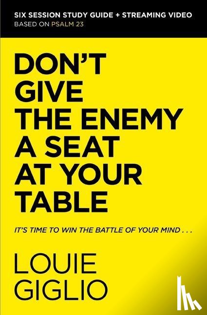 Giglio, Louie - Don't Give the Enemy a Seat at Your Table Bible Study Guide plus Streaming Video