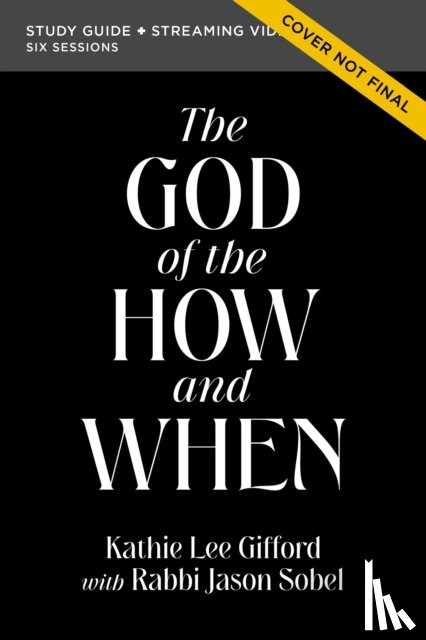 Gifford, Kathie Lee - The God of the How and When Bible Study Guide plus Streaming Video