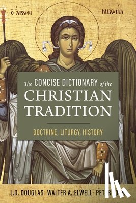 Douglas, J. D., Toon, Peter - The Concise Dictionary of the Christian Tradition