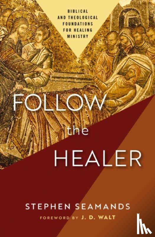 Seamands, Stephen - Follow the Healer