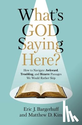 Bargerhuff, Eric J., Kim, Matthew D. - What's God Saying Here?