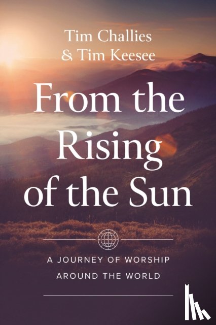 Challies, Tim, Keesee, Tim - From the Rising of the Sun