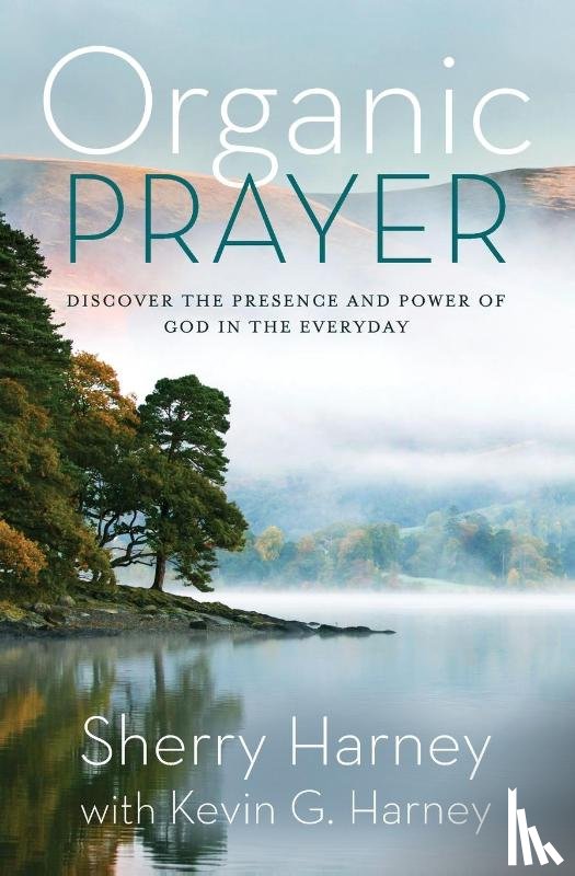 Harney, Sherry, Harney, Kevin G. - Organic Prayer