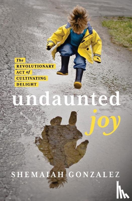 Gonzalez, Shemaiah - Undaunted Joy