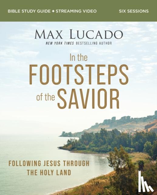 Lucado, Max - In the Footsteps of the Savior Bible Study Guide plus Streaming Video