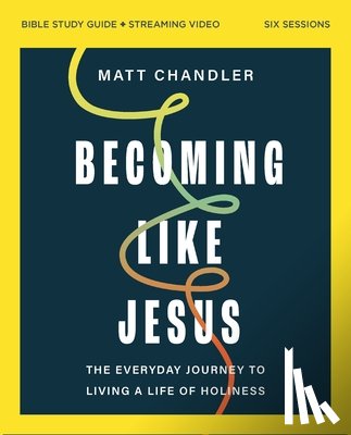 Chandler, Matt - Becoming Like Jesus Bible Study Guide plus Streaming Video