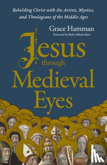 Hamman, Grace - Jesus through Medieval Eyes