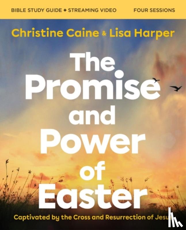 Caine, Christine, Harper, Lisa - The Promise and Power of Easter Bible Study Guide plus Streaming Video