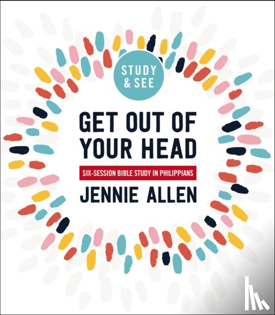Allen, Jennie - Get Out of Your Head Bible Study Guide plus Streaming Video, Updated Edition