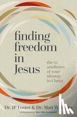 Foster, JP, Williams, Matt - Finding Freedom in Jesus