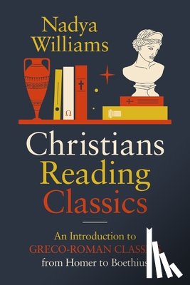 Williams, Nadya - Christians Reading Classics