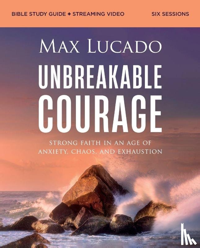 Lucado, Max - Unbreakable Courage Bible Study Guide plus Streaming Video