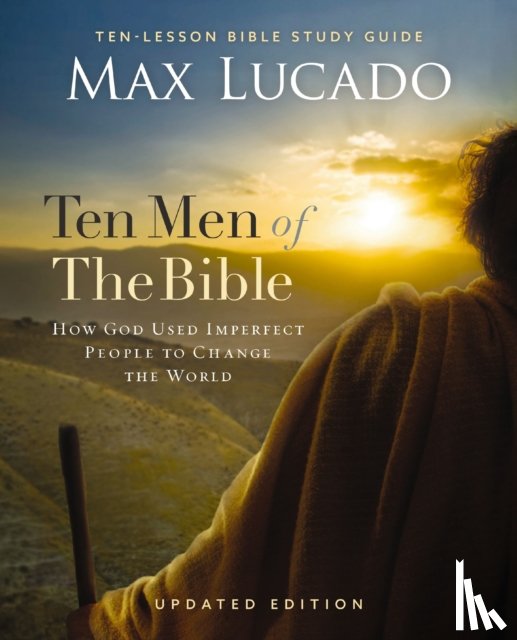 Lucado, Max - Ten Men of the Bible Updated Edition